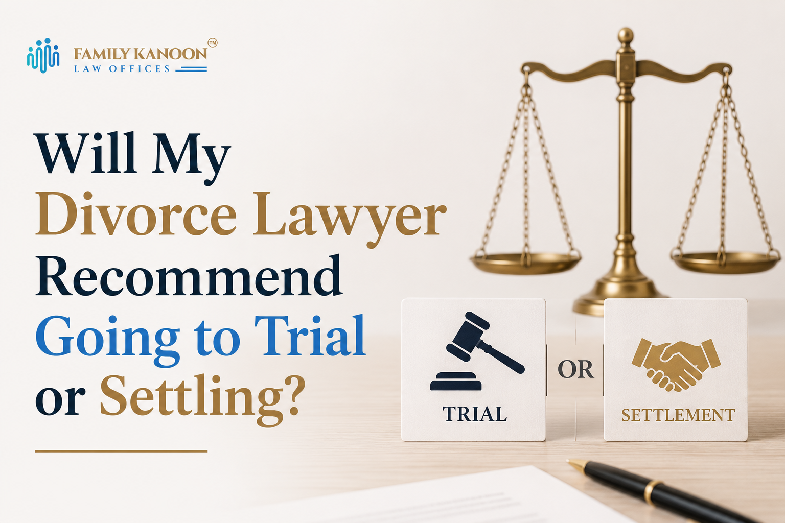 Will My Divorce Lawyer Recommend Going to Trial or Settling? A Complete Legal Guide