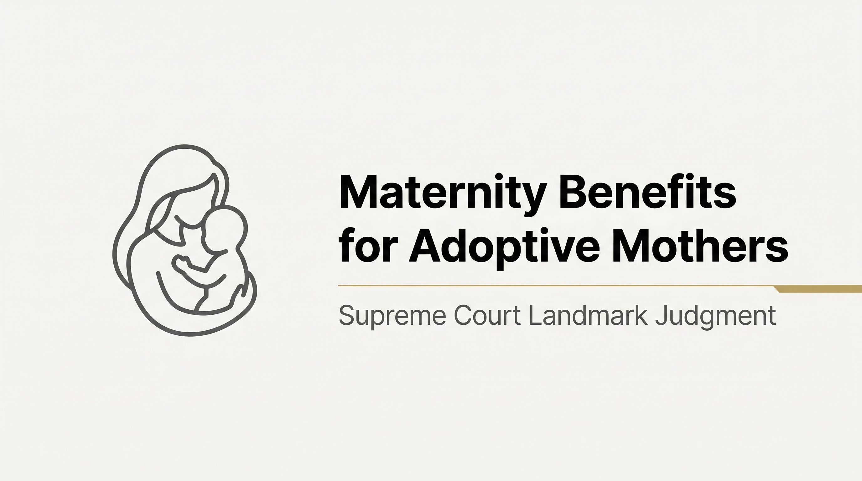 Denying Maternity Benefits to Adoptive Mothers Beyond 3 Months is Unconstitutional