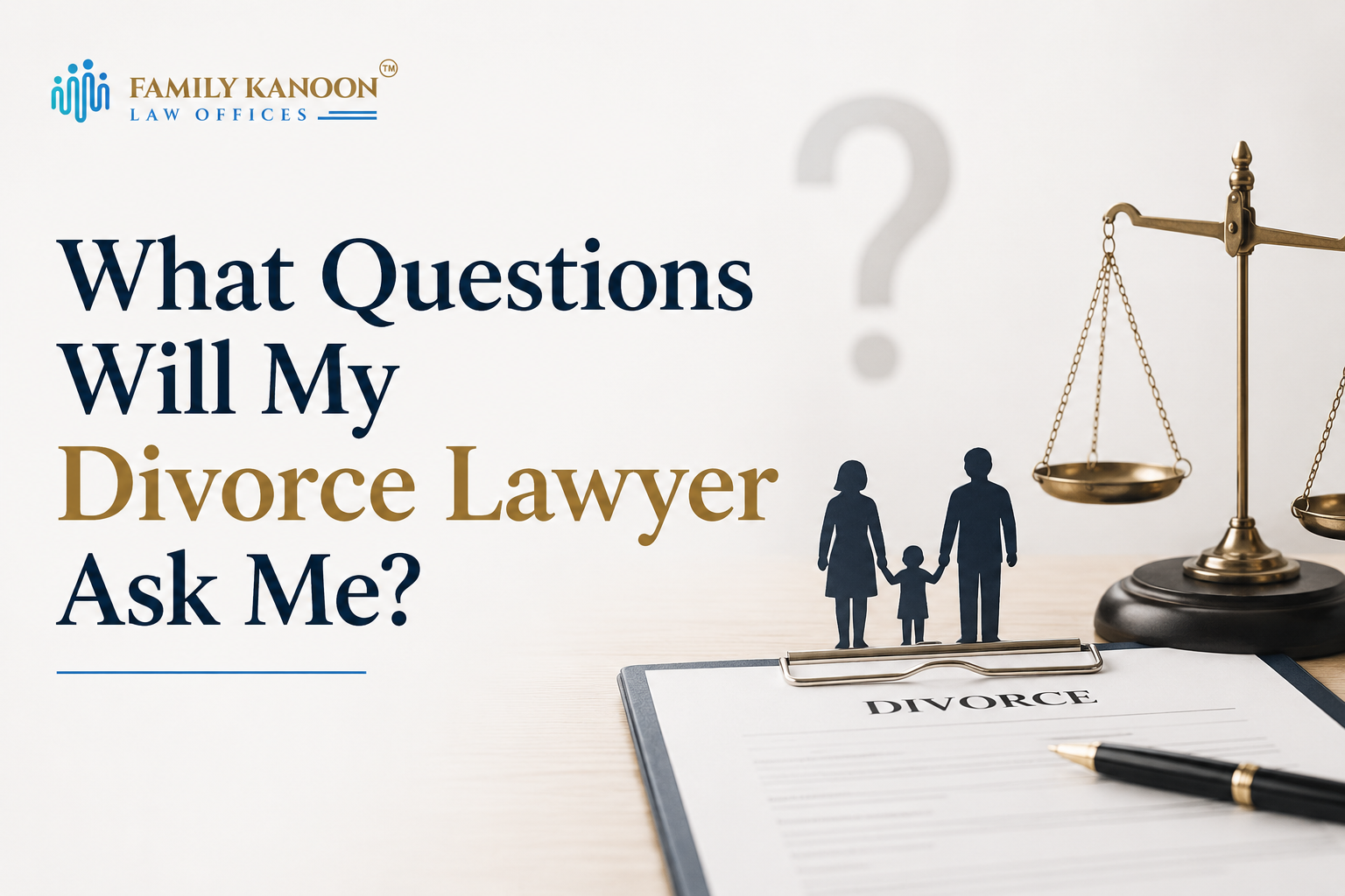 What Questions Will My Divorce Lawyer Ask Me? A Complete Guide for Divorce Consultations