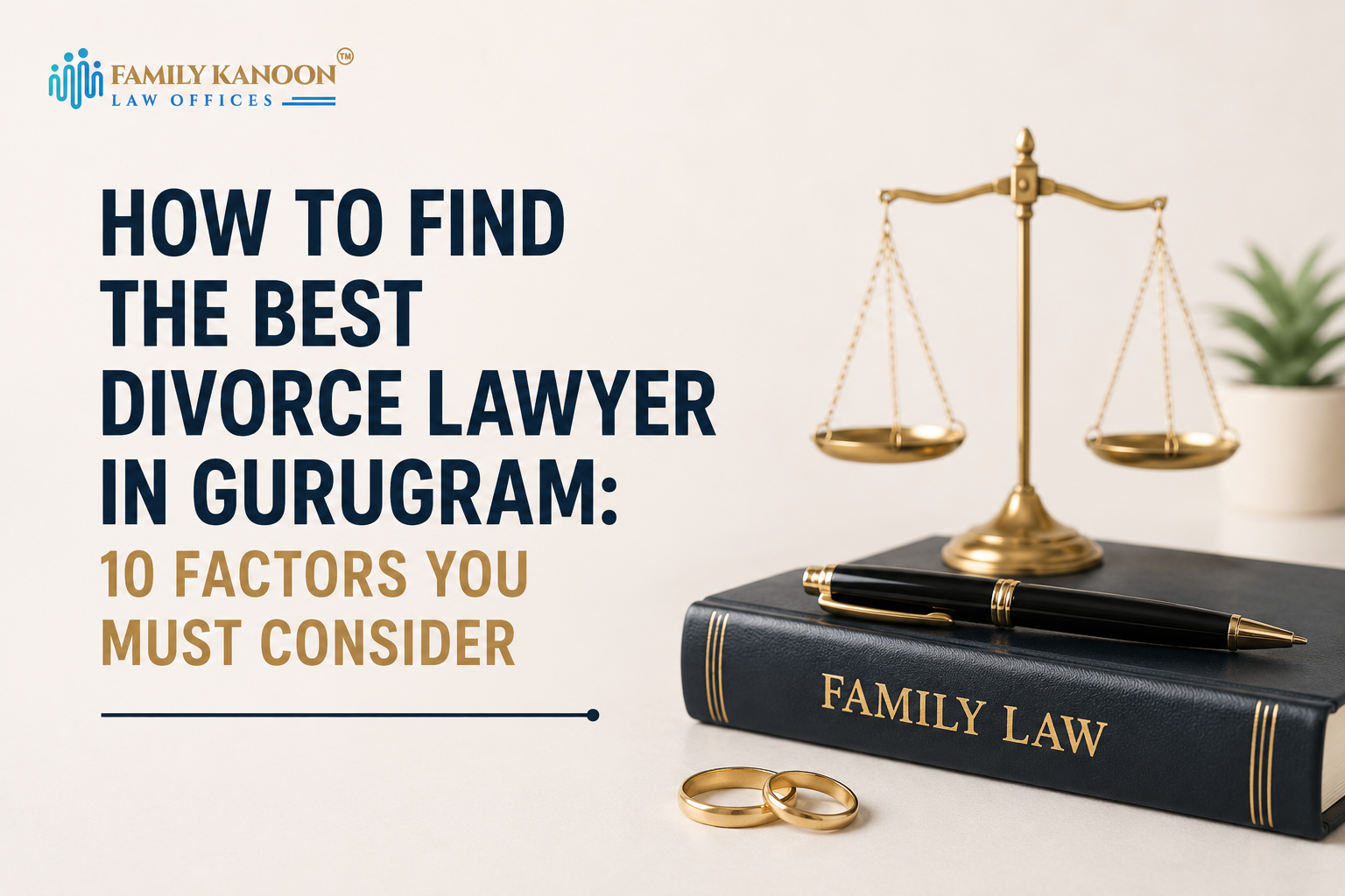 How to Find the Best Divorce Lawyer in Gurugram: 10 Factors You Must Consider